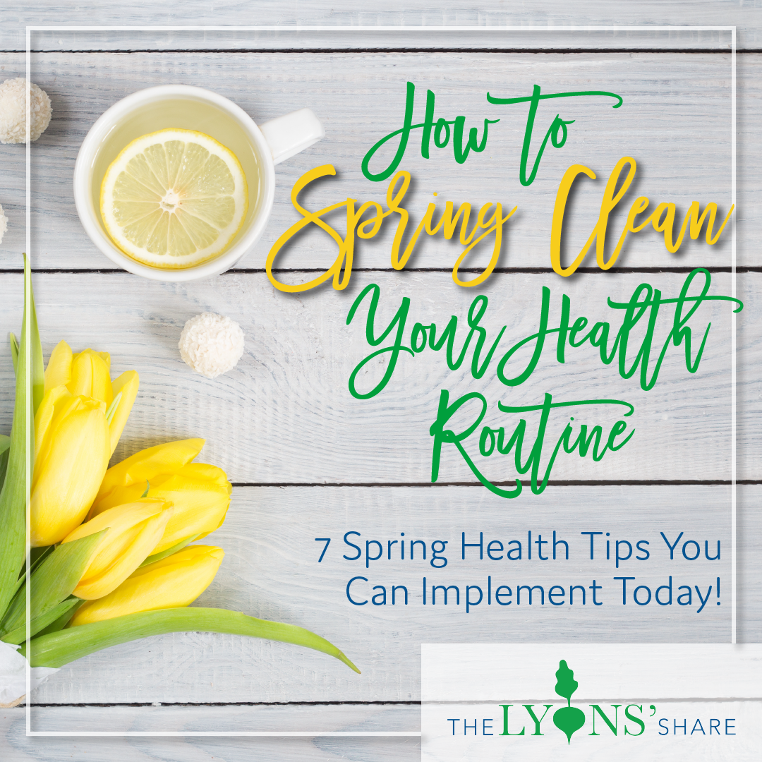 How to Spring Clean Your Health Routine (7 Spring Health Tips You Can Implement Today!) The
